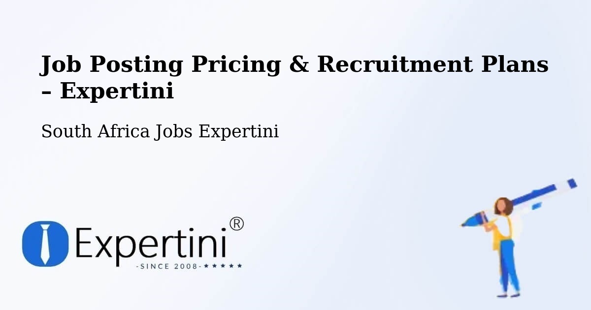 Job Posting Pricing & Recruitment Plans – Theunissen - Theunissen, South Africa Jobs Expertini